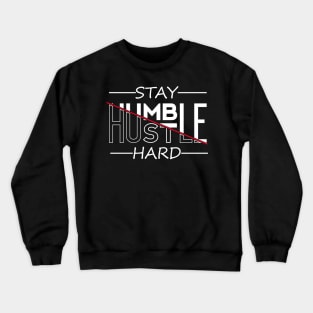 stay humble hustle hard Crewneck Sweatshirt